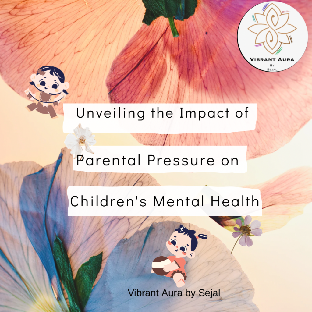 The Impact Of Parental Pressure On Children’s Mental Health