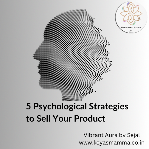 5 Psychological Strategies to Sell Your Product