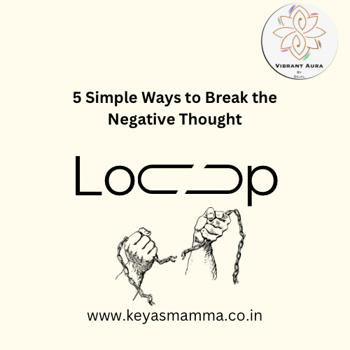 5 Simple Ways to Break the Negative Thought Loop